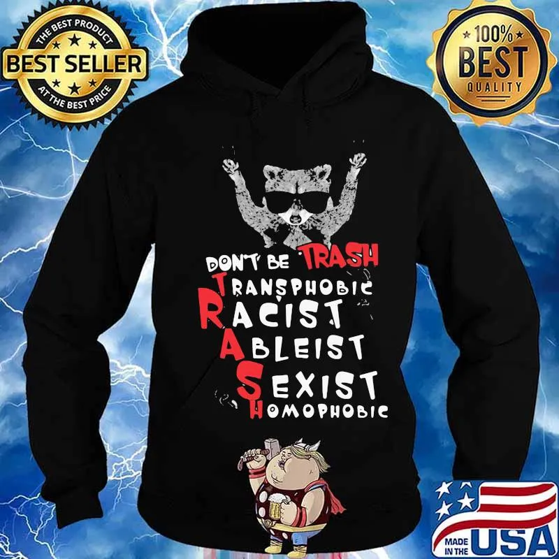 Raccoon don't be trash transphobic racist ableist sexist homophobic shirtv Hoodie