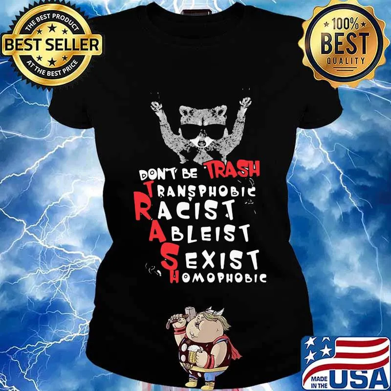 Raccoon don't be trash transphobic racist ableist sexist homophobic shirtv Ladies tee