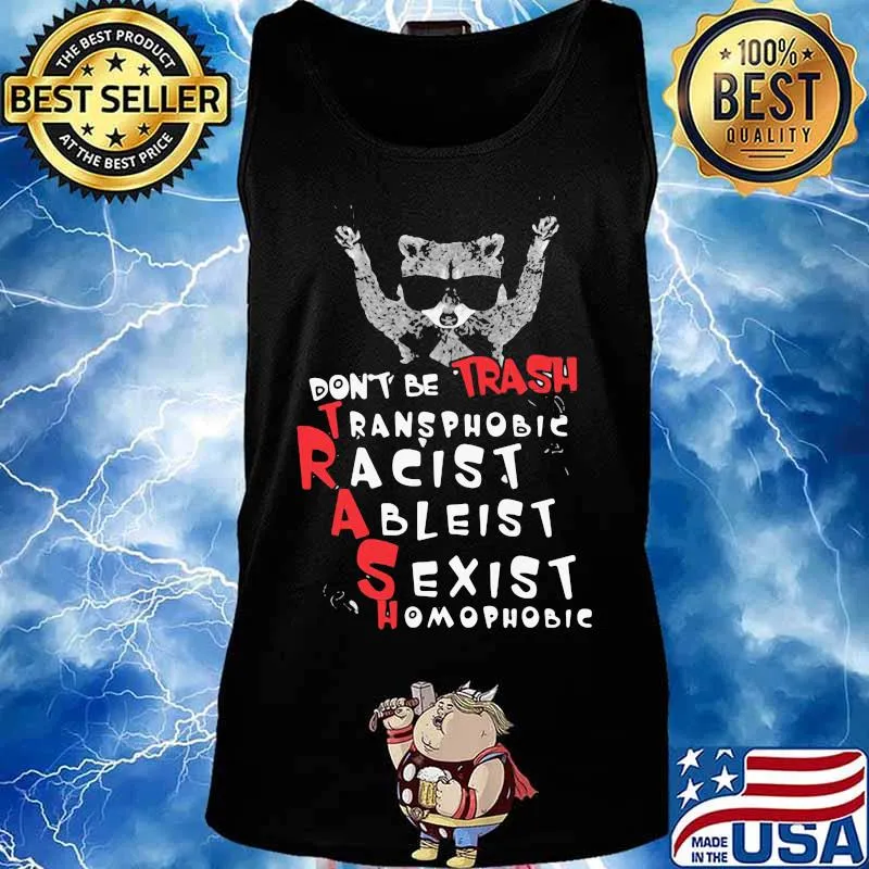 Raccoon don't be trash transphobic racist ableist sexist homophobic shirtv Tank top