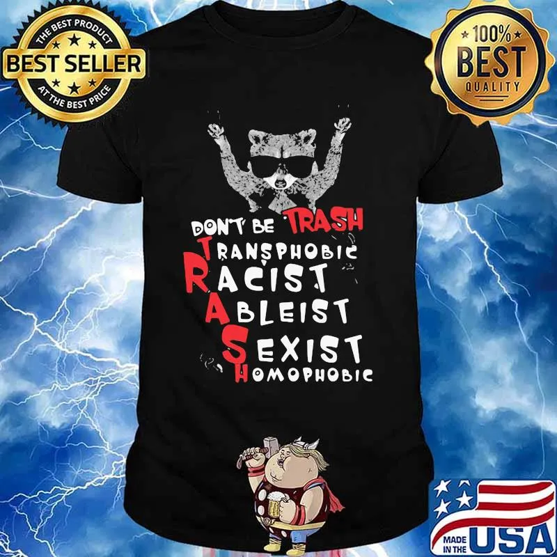 Raccoon don't be trash transphobic racist ableist sexist homophobic shirtv