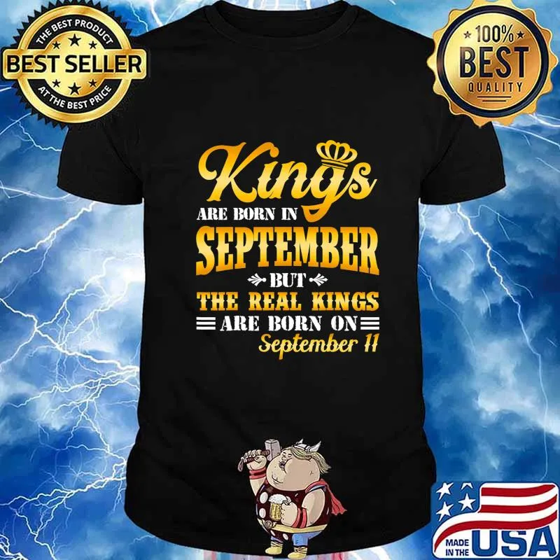 Real Kings Are Born On September 11 Birthday Gifts Men Boy T-Shirt