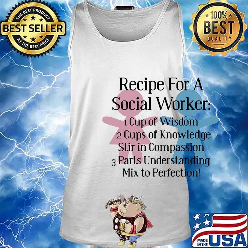 Recipe for a social worker cup of wisdom cup of knowledge stir in compassion parts understanding s Tank top