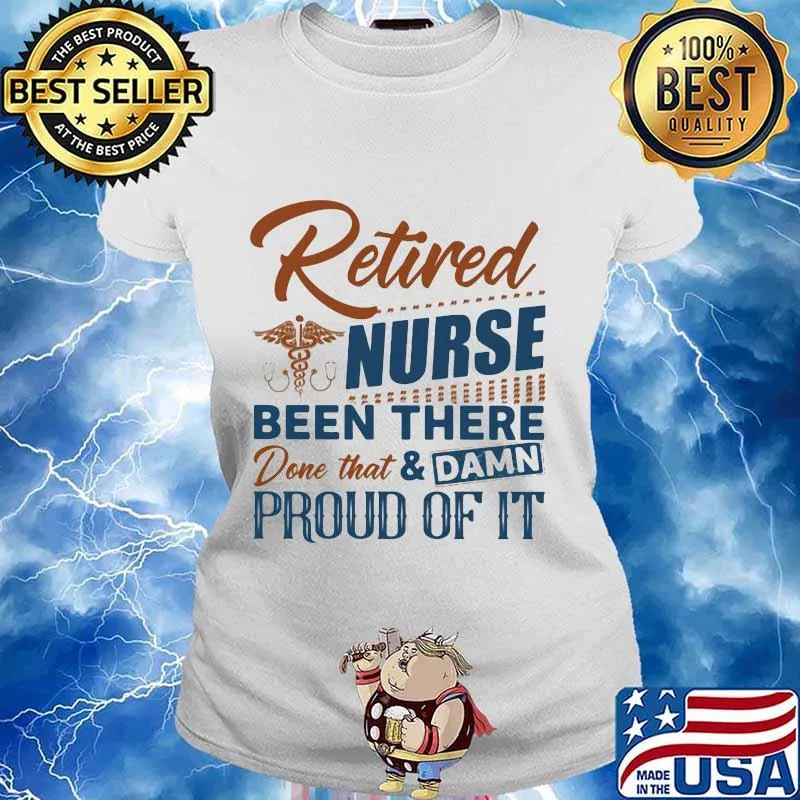 Retired nurse been there done that and damn proud of it retro s Ladies tee