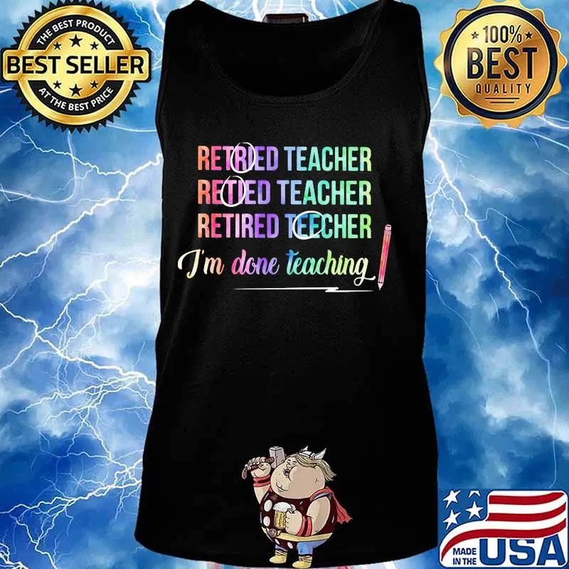 Retired teacher rititee I'm done teaching s Tank top