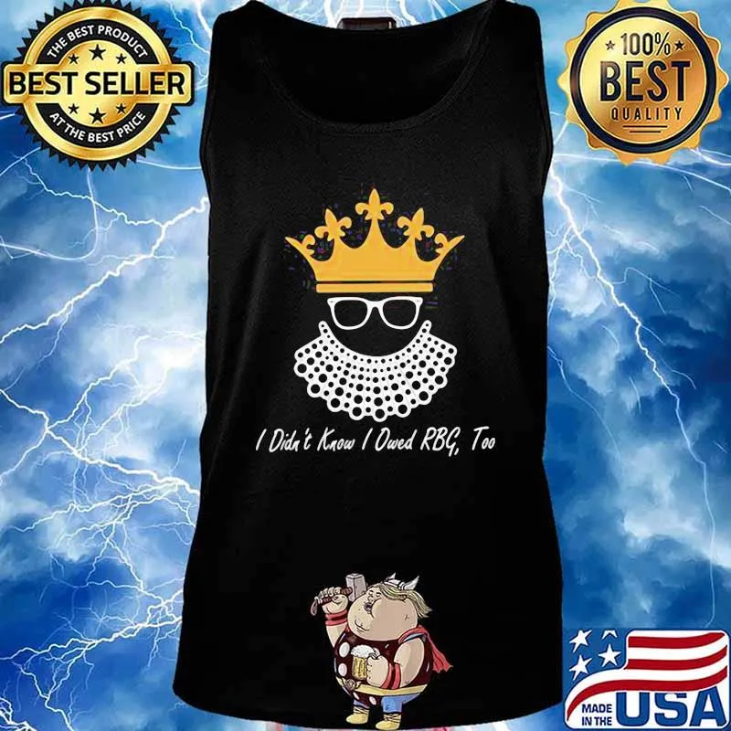 Ruth bader ginsburg i didn't know i owed s Tank top
