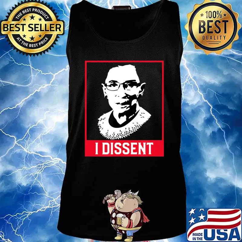 Ruth Bader Ginsburg I Dissent Shirt T-Shirt Tank top