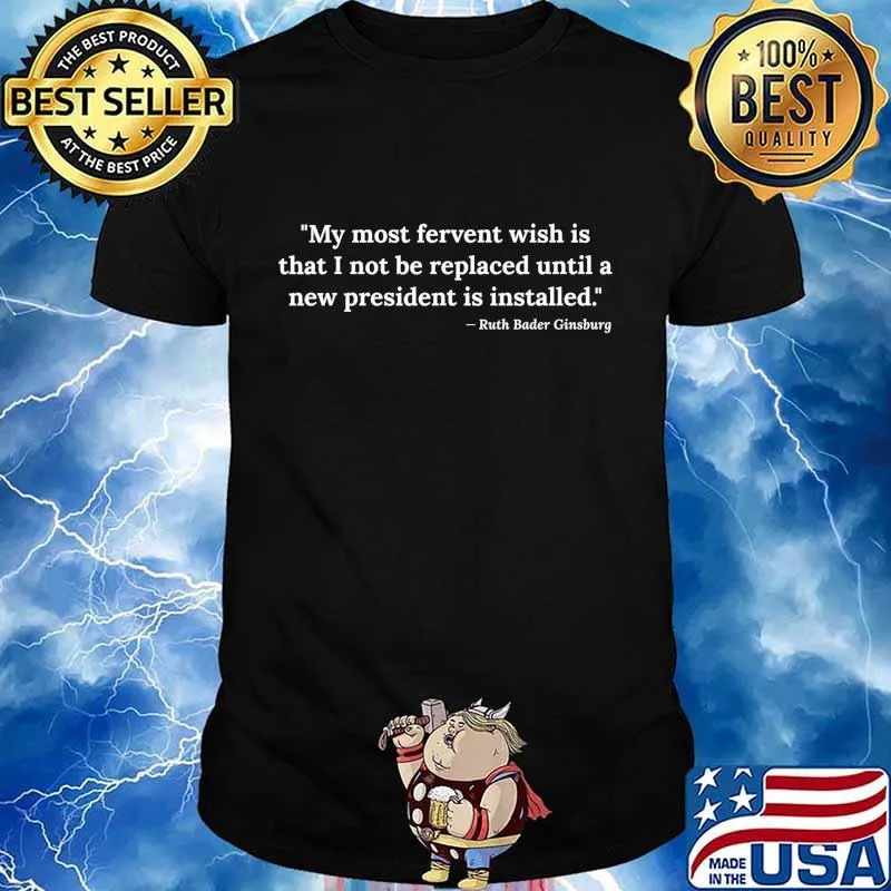 Ruth Bader Ginsburg Quote RBG Political Anti Trump Notorious T-Shirt