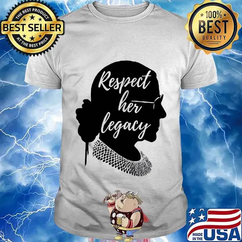 Ruth bader ginsburg respect her legacy shirt