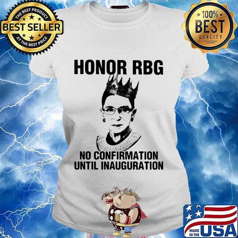 Ruth bader ginsburgh honor rgb no confirmation until inauguration s Ladies tee