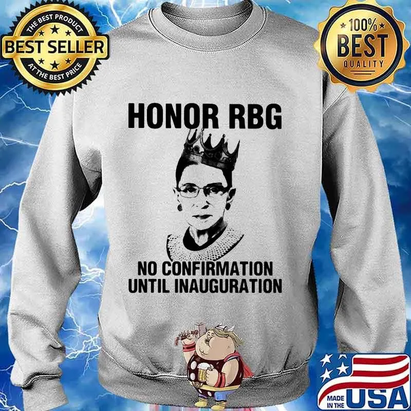 Ruth bader ginsburgh honor rgb no confirmation until inauguration s Sweater