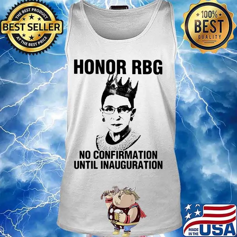 Ruth bader ginsburgh honor rgb no confirmation until inauguration s Tank top