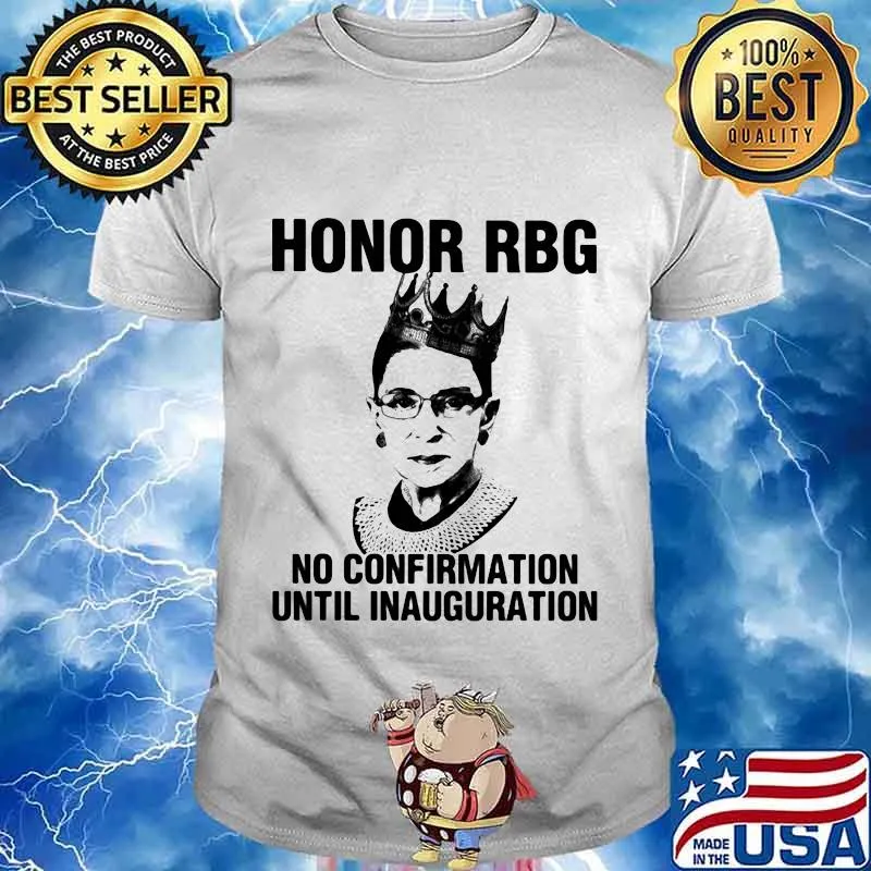 Ruth bader ginsburgh honor rgb no confirmation until inauguration shirt
