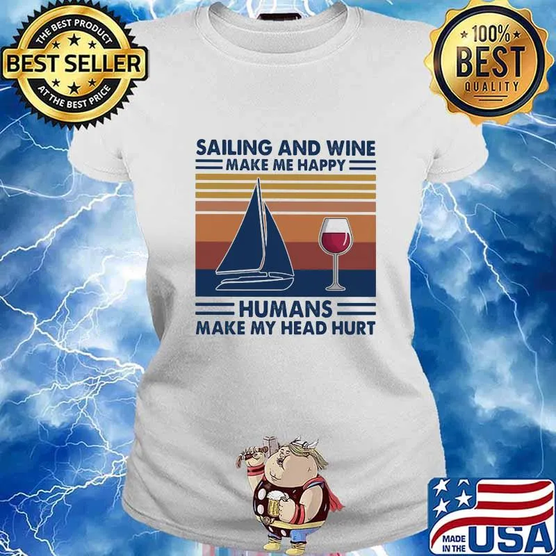 Sailing and wine make me happy humans make my head hurt vintage retro s Ladies tee