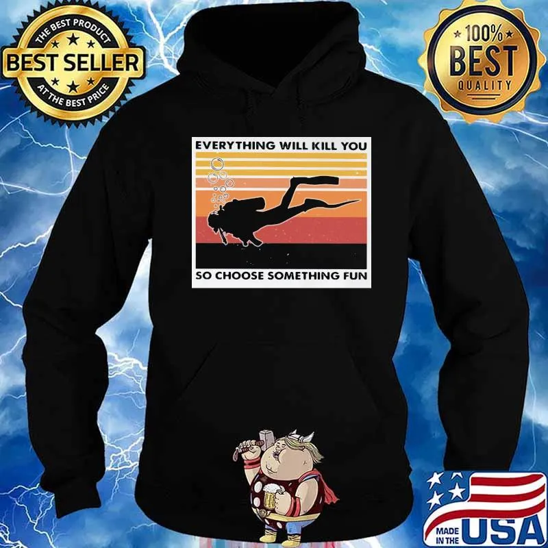 Scuba diving everything will kill you so choose something fun vintage retro s Hoodie