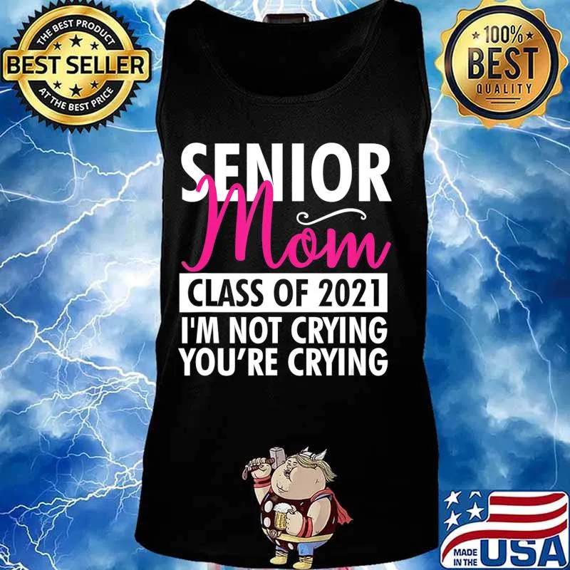 Senior Class Of 2021 Proud Mom I'm Not Crying Funny Gift T-Shirt Tank top