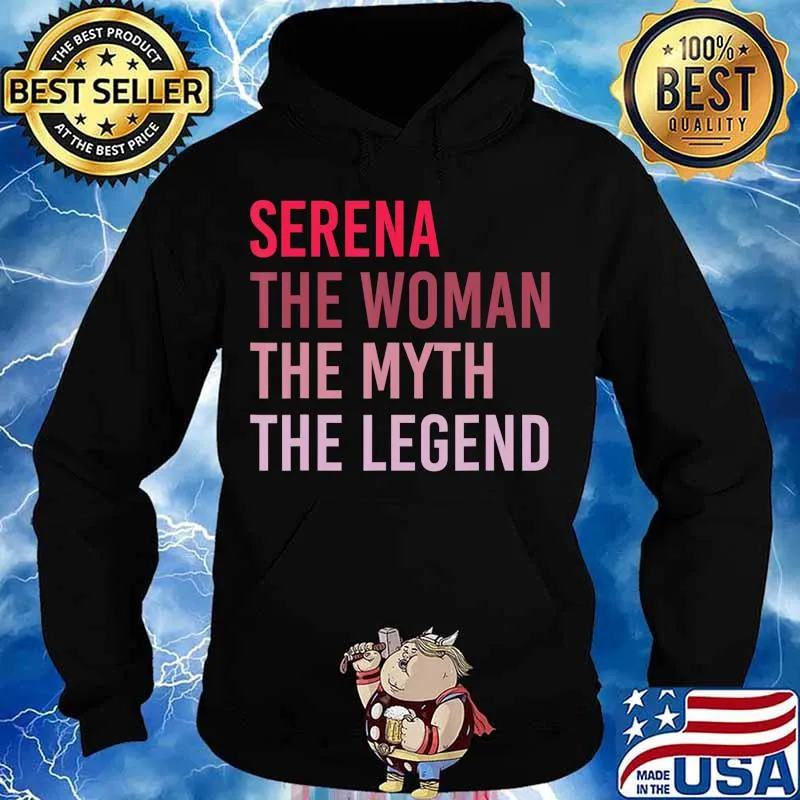SERENA The Woman Myth Legend Personalized Name Birthday Gift T-Shirt Hoodie
