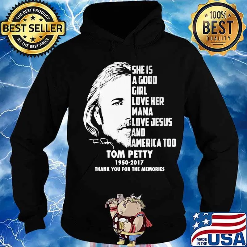 She is a good girl love her mama love jesus and america too tom petty 1950 2017 thank for the memories signature s Hoodie
