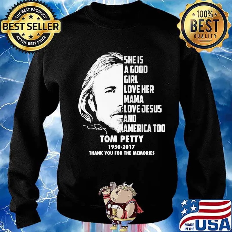 She is a good girl love her mama love jesus and america too tom petty 1950 2017 thank for the memories signature s Sweater