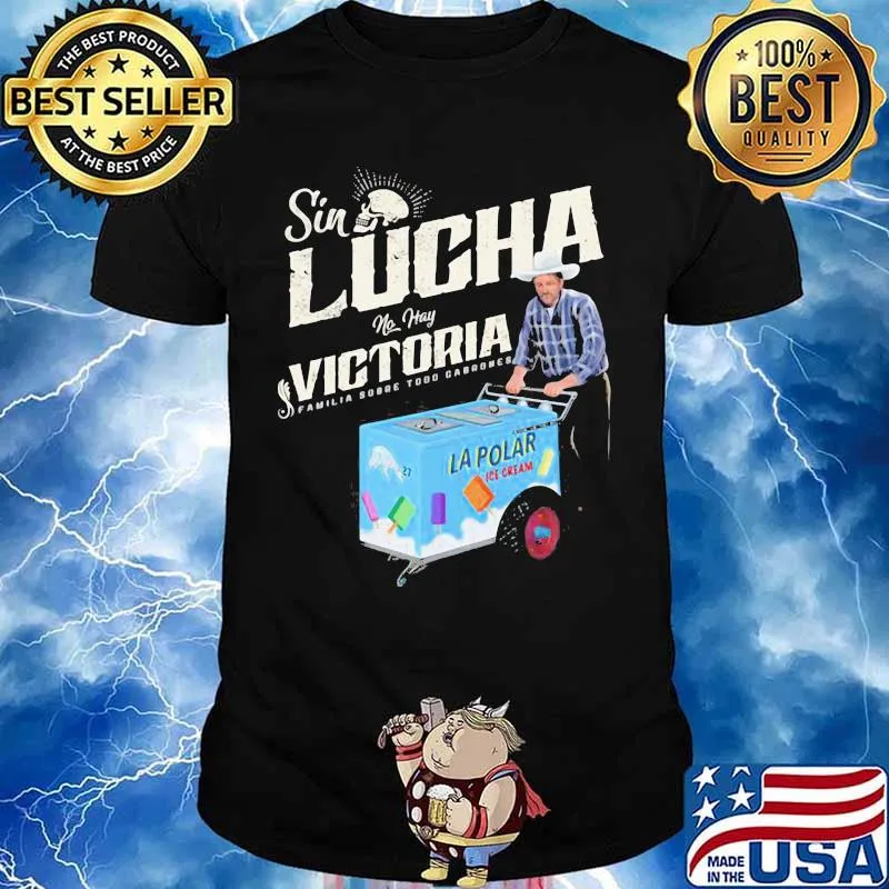 Sin lucha no was victoria familia sobre todo cabernet ice cream shirt