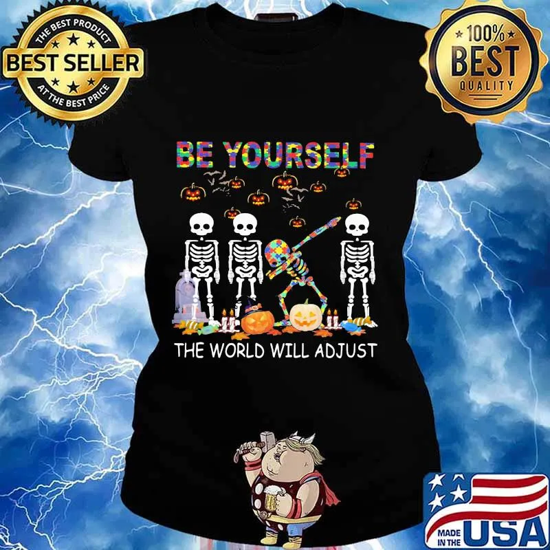 Skeleton autism be yourself the world will adjust s Ladies tee