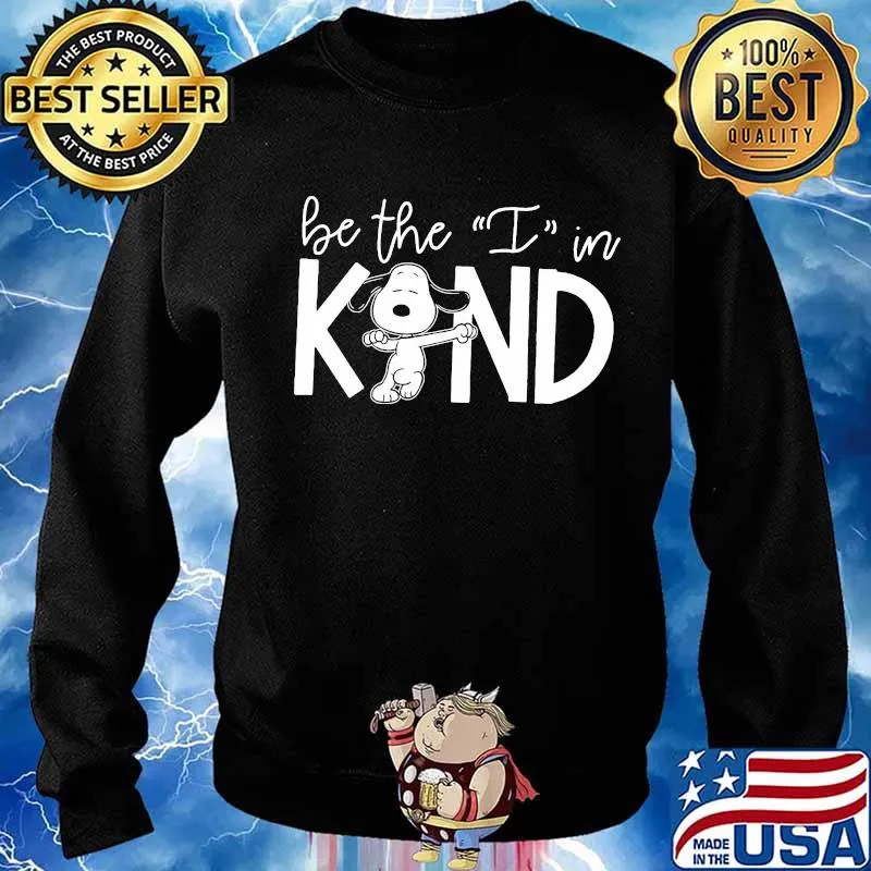 Snoopy be the i in kind s Sweater