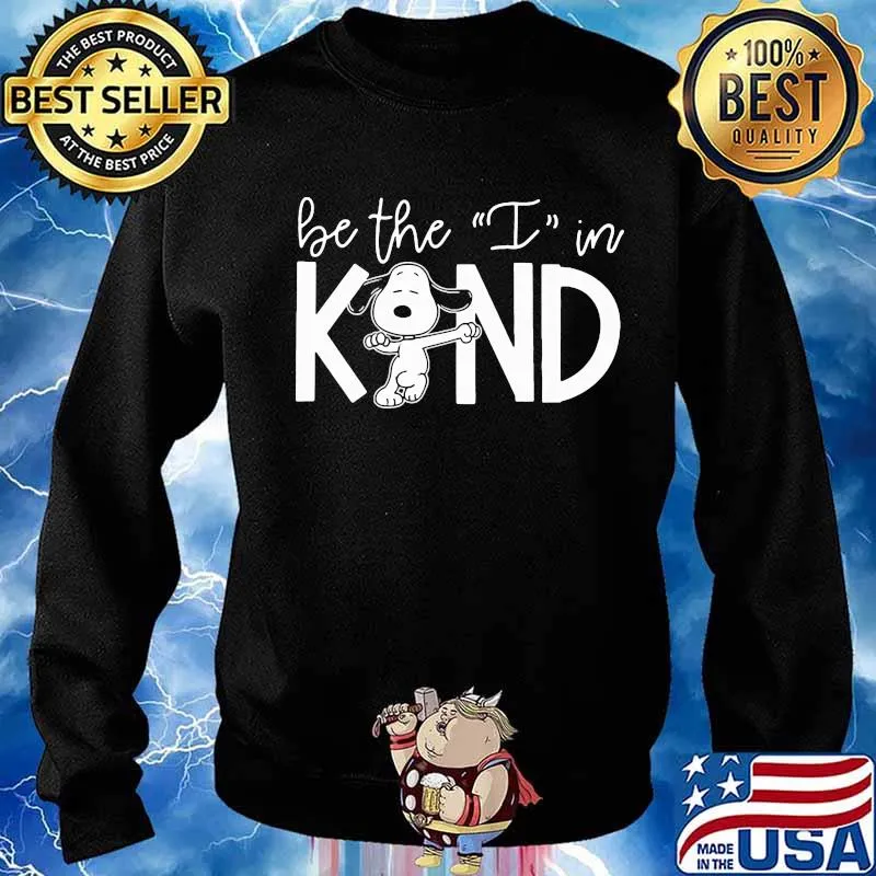 Snoopy be the i in kind s Sweater