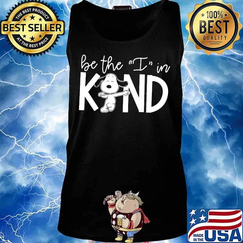 Snoopy be the i in kind s Tank top