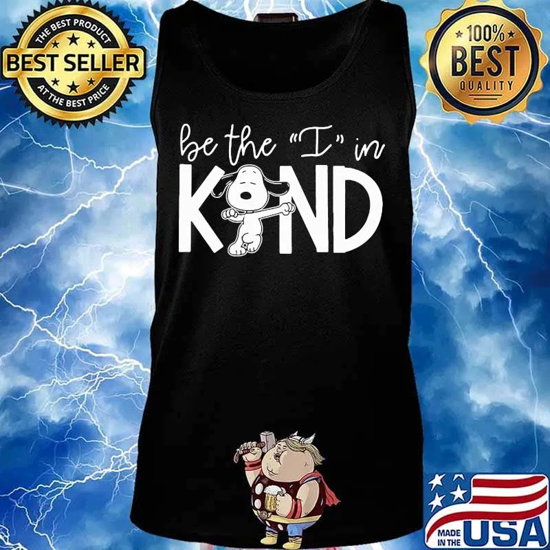 Snoopy be the i in kind s Tank top