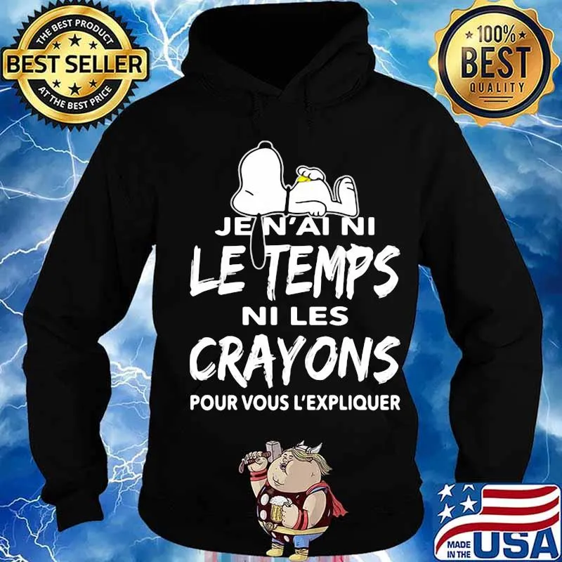 Snoopy je n'ai ni le temps ni les crayons pour vous l'expliquer s Hoodie