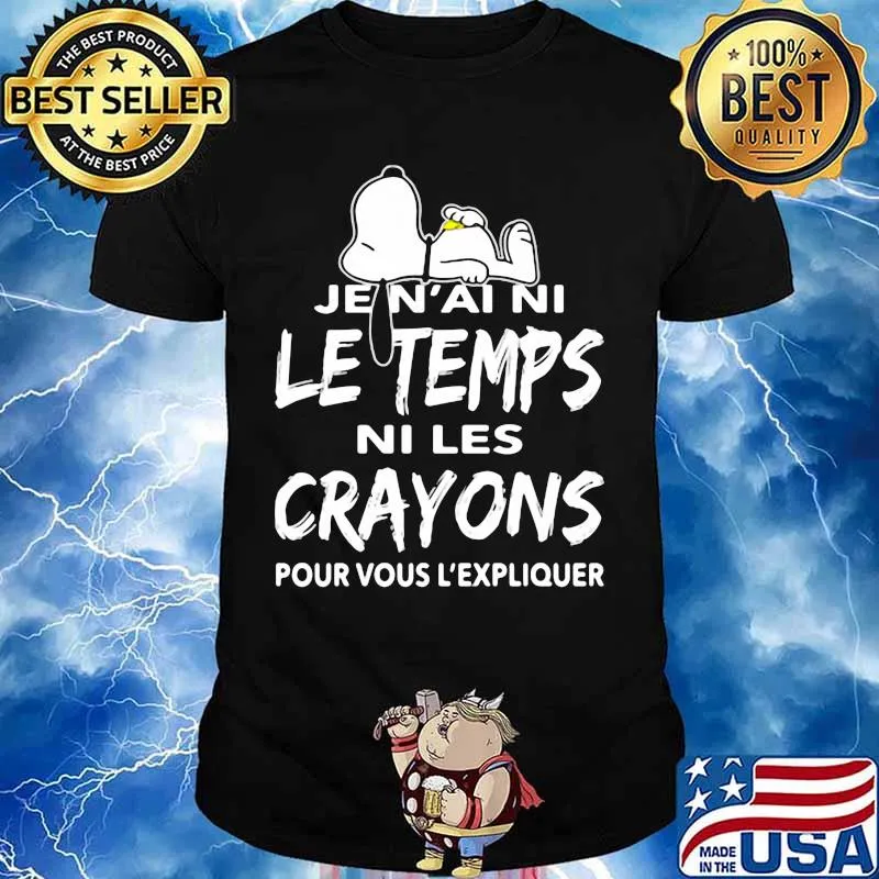 Snoopy je n'ai ni le temps ni les crayons pour vous l'expliquer shirt