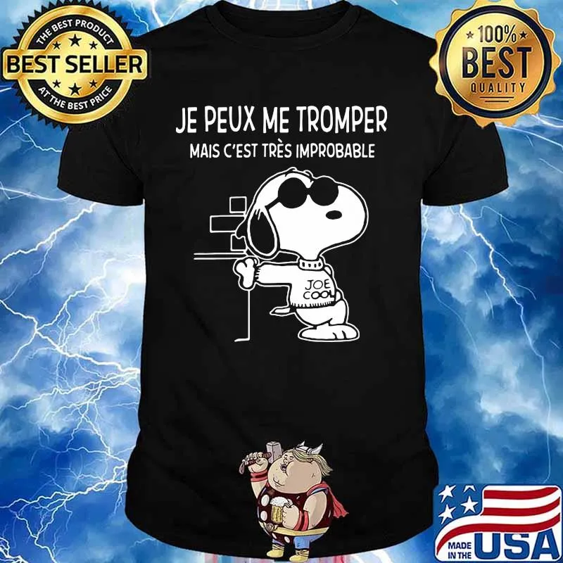 Snoopy je peux me tromper mais c'est tres improbable shirt