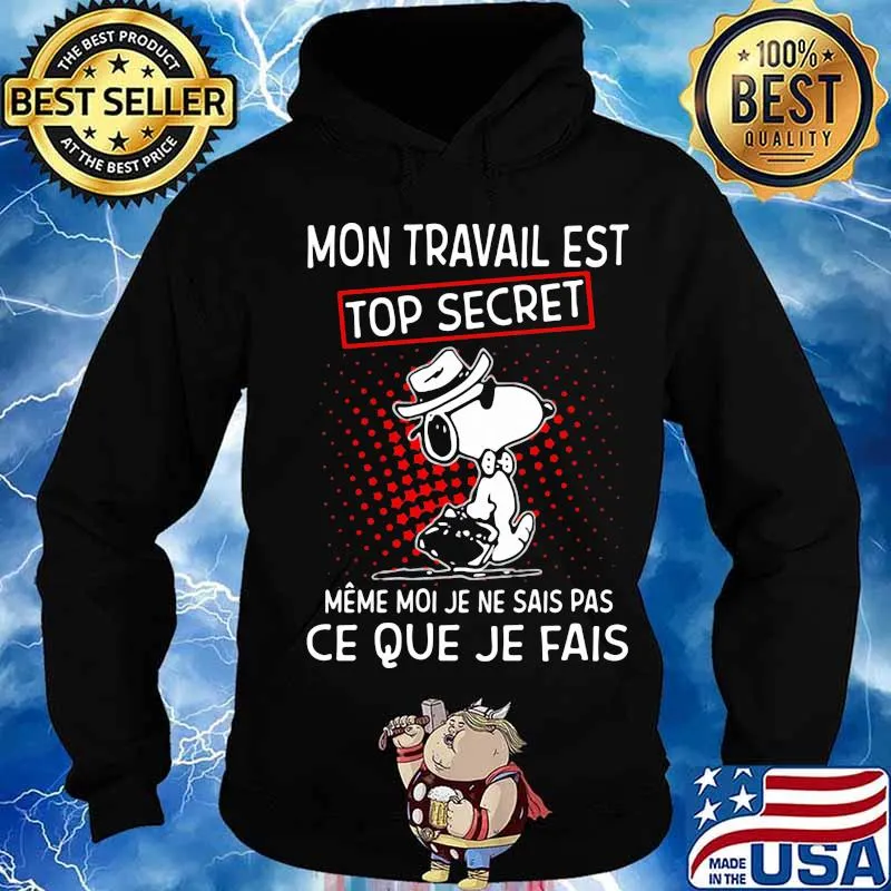 Snoopy mon travail est top secret meme moi je ne sais pas ce que je fais s Hoodie