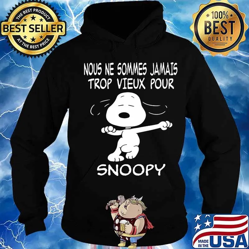 Snoopy nous ne sommes jamais trop vieux pour s Hoodie