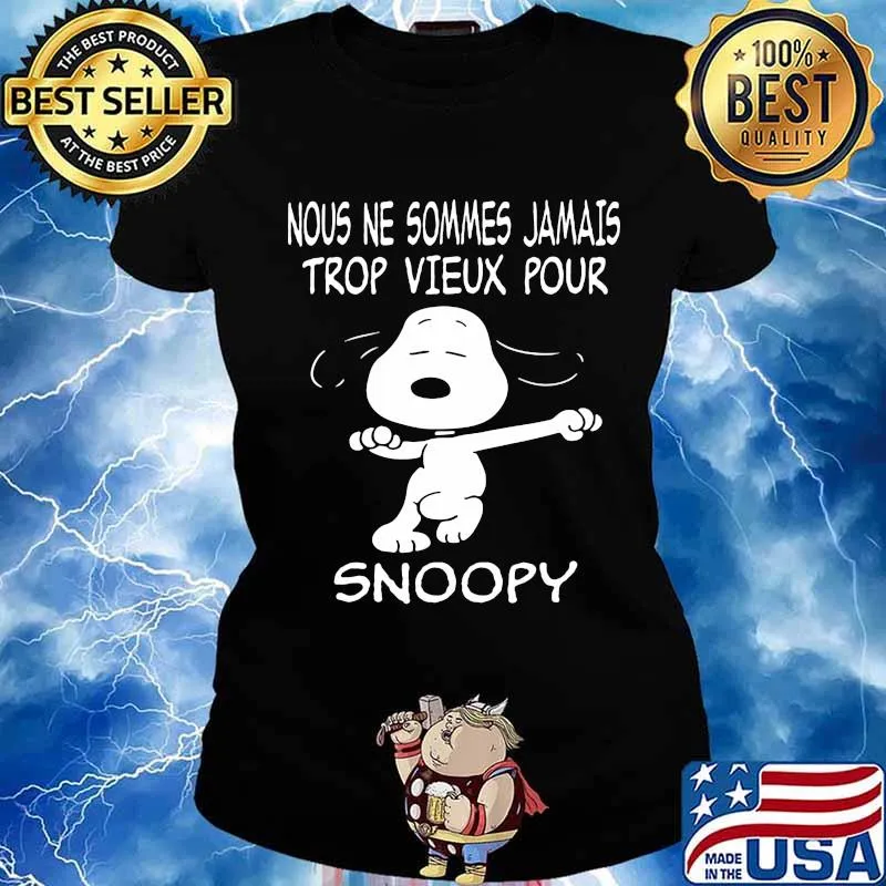 Snoopy nous ne sommes jamais trop vieux pour s Ladies tee
