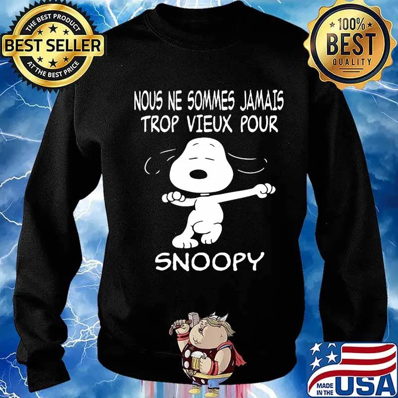 Snoopy nous ne sommes jamais trop vieux pour s Sweater
