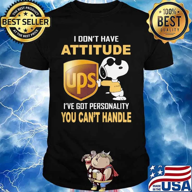 Snoopy ups i don't have attitude i've got personality you can't handle shirt
