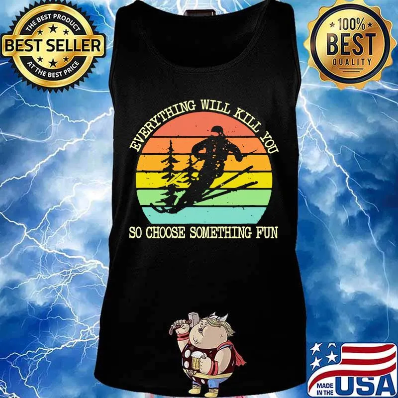 Snowboarding everything will kill you so choose something fun vintage retro s Tank top