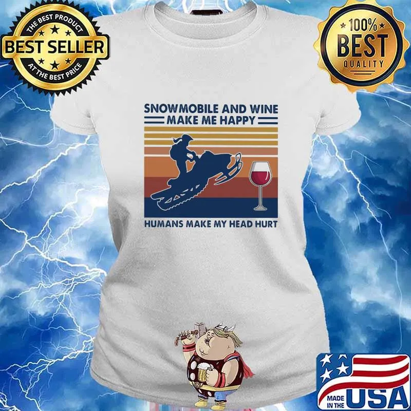 Snowmobile and wine make me happy humans make my head hurt vintage retro s Ladies tee