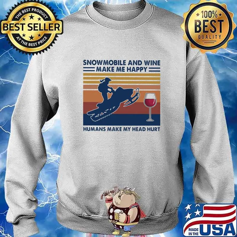 Snowmobile and wine make me happy humans make my head hurt vintage retro s Sweater