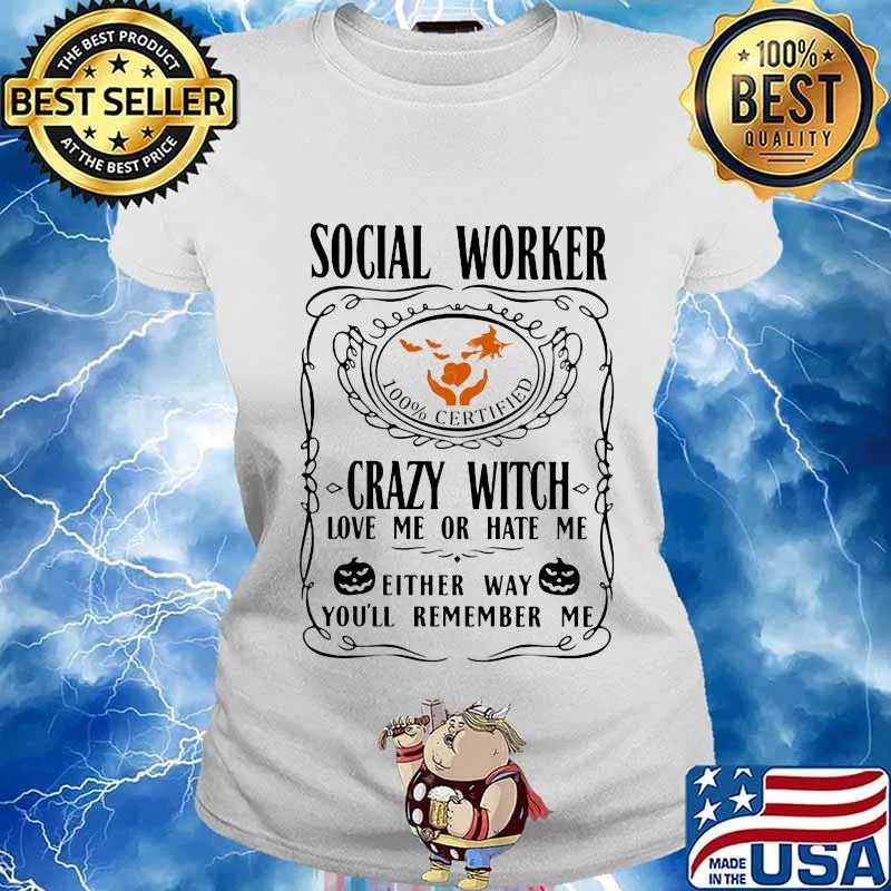 Social worker 100% certified crazy witch love me or hate me either way you'll remember me pumpkin halloween s Ladies tee