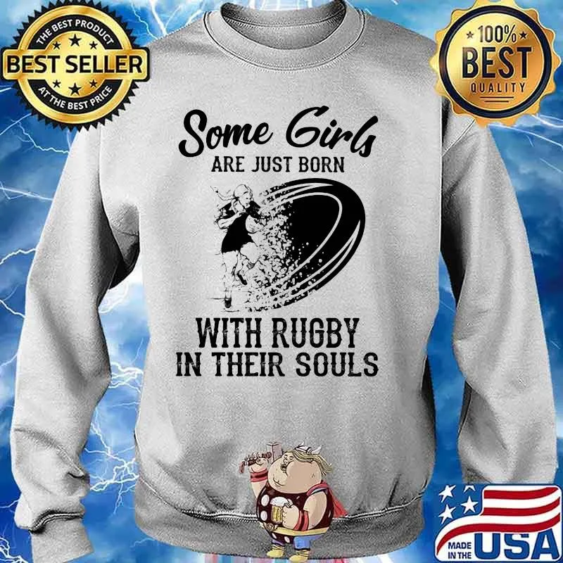 Some girls are just born with rugby in their souls s Sweater