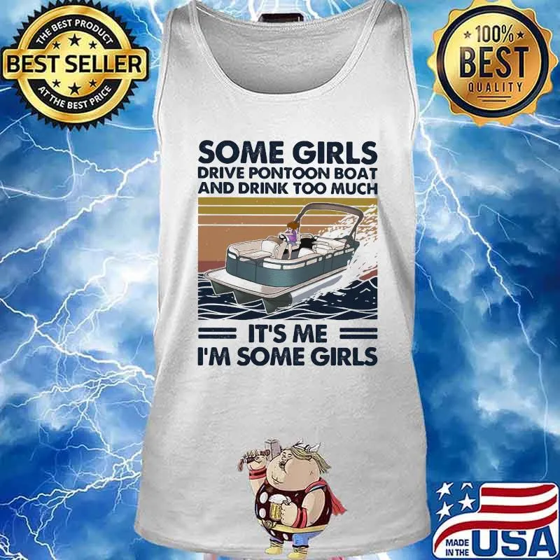 Some girls drive pontoon boat and drink too much it's me i'm some girls vintage retro s Tank top