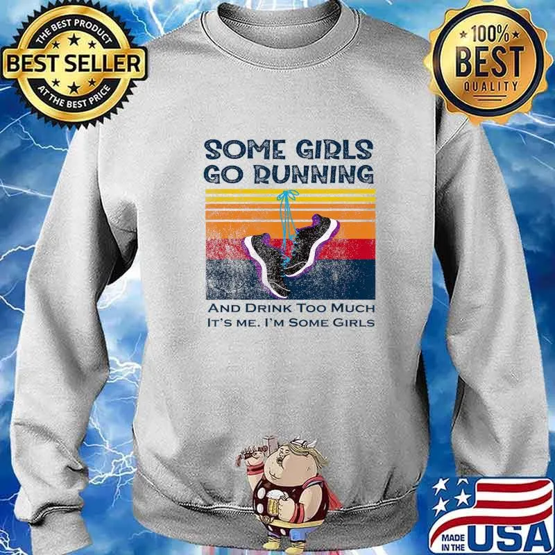 Some girls go running and drink too much T-Shirt Sweater