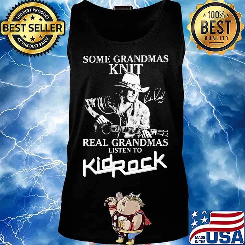 Some grandmas knit grandmas listen to kid rock signature s Tank top