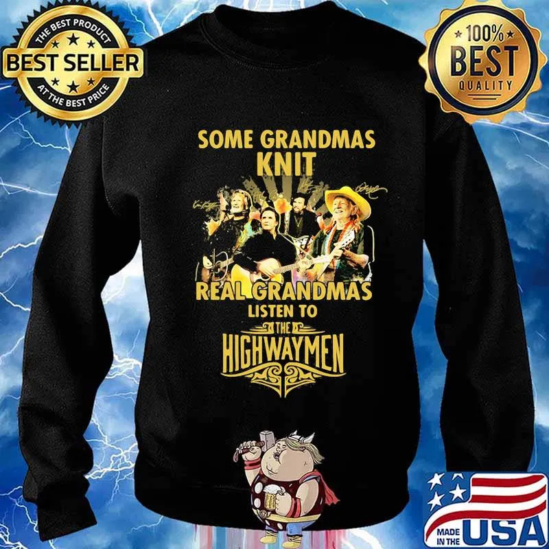 Some grandmas knit real grandmas listen to the highwaymen signatures s Sweater