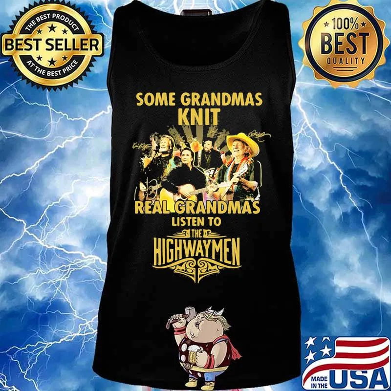 Some grandmas knit real grandmas listen to the highwaymen signatures s Tank top
