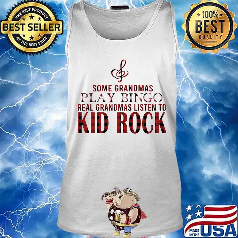 Some grandmas play bingo real grandmas listen to kid rock s Tank top