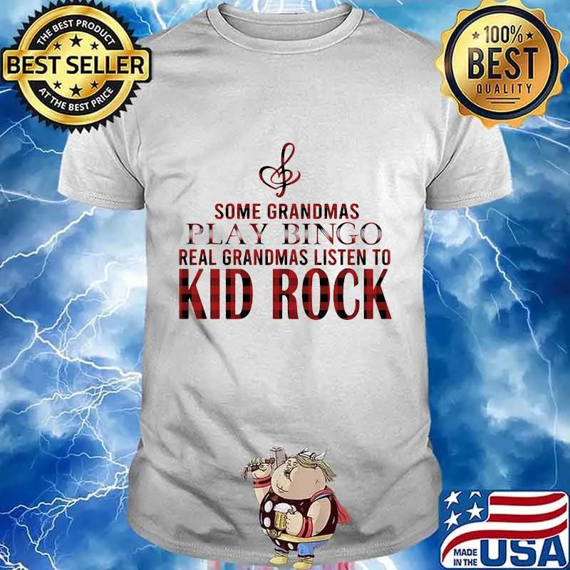 Some grandmas play bingo real grandmas listen to kid rock shirt