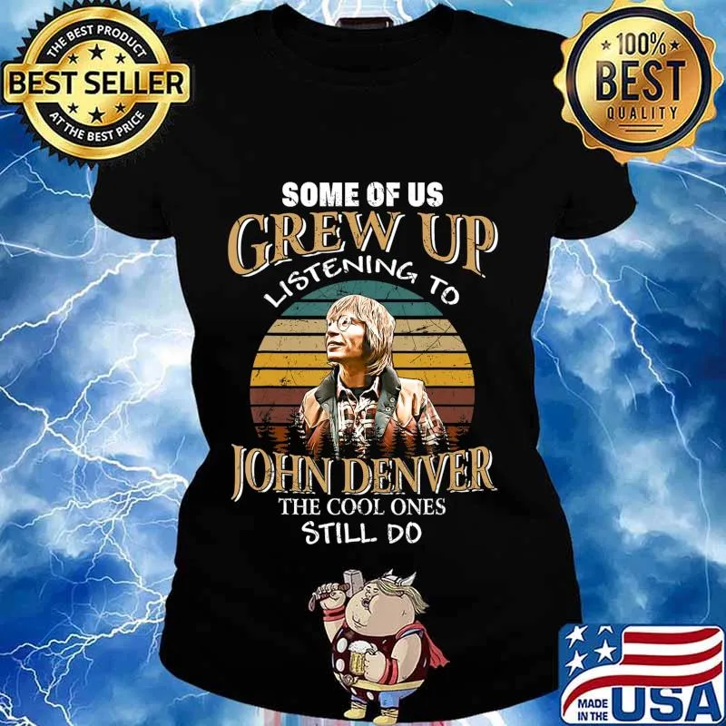 Some of us Grew Up Listening to John Tees Denver Funny Music T-Shirt Ladies tee