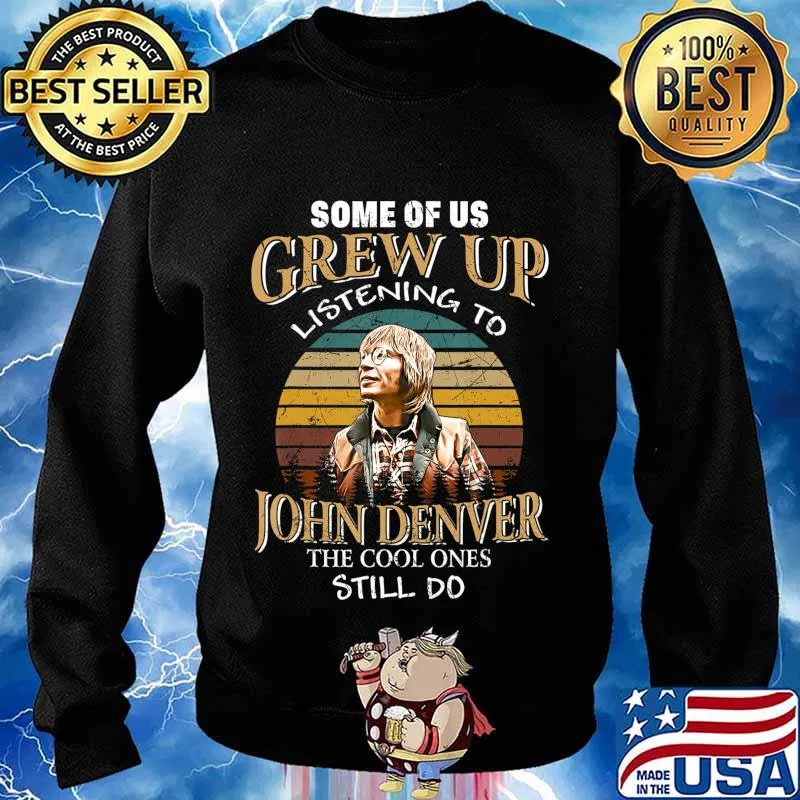 Some of us Grew Up Listening to John Tees Denver Funny Music T-Shirt Sweater